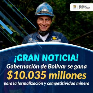 Gobernación de Bolívar obtuvo $10.035 millones para la formalización y competitividad minera